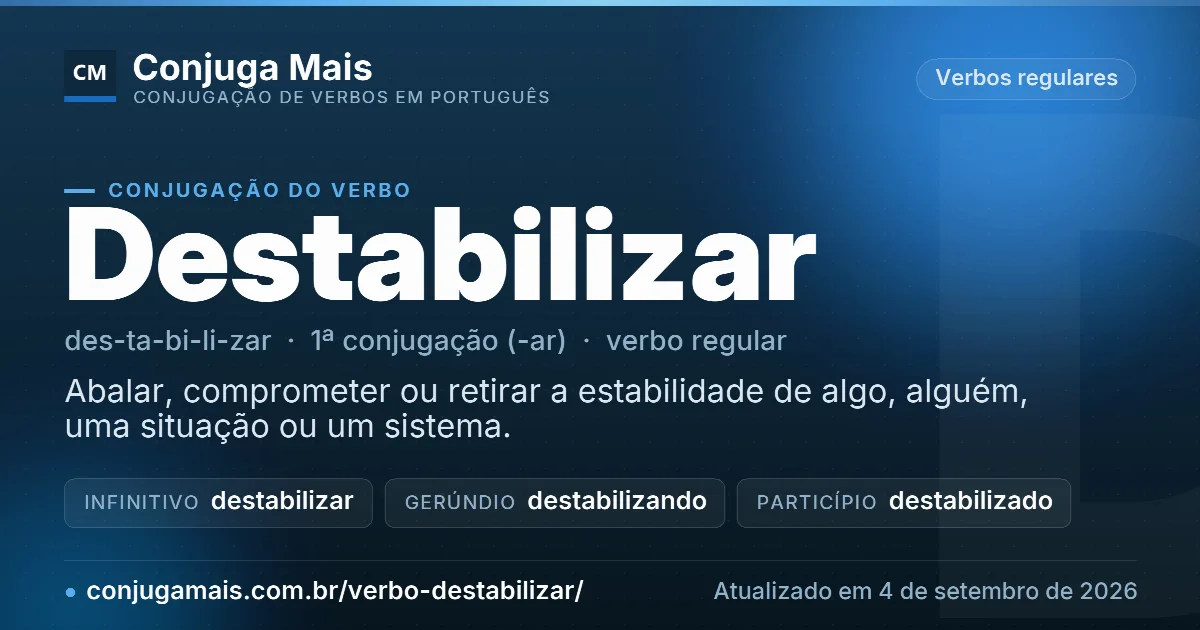 Cartão do verbo destabilizar com definição, formas principais, endereço da página e data de atualização.