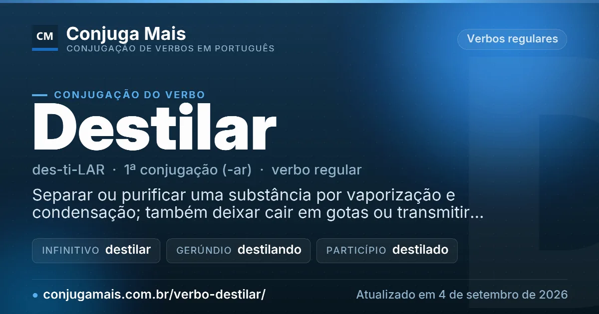 Cartão do verbo destilar com definição, formas principais, endereço da página e data de atualização.