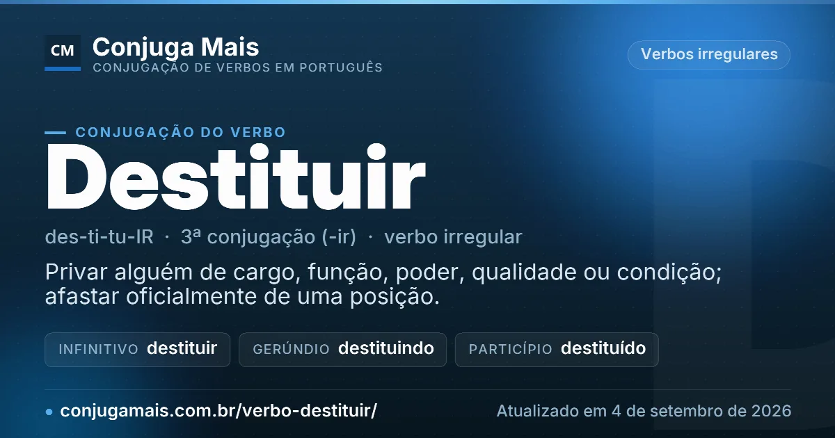 Cartão do verbo destituir com definição, formas principais, endereço da página e data de atualização.