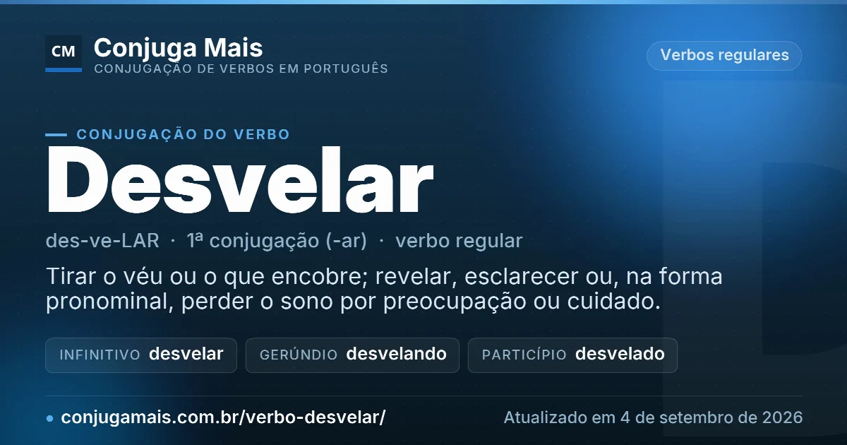 Cartão do verbo desvelar com definição, formas principais, endereço da página e data de atualização.