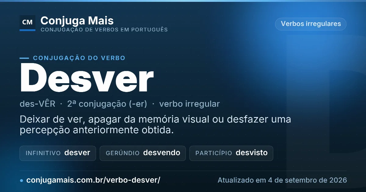 Cartão do verbo desver com definição, formas principais, endereço da página e data de atualização.