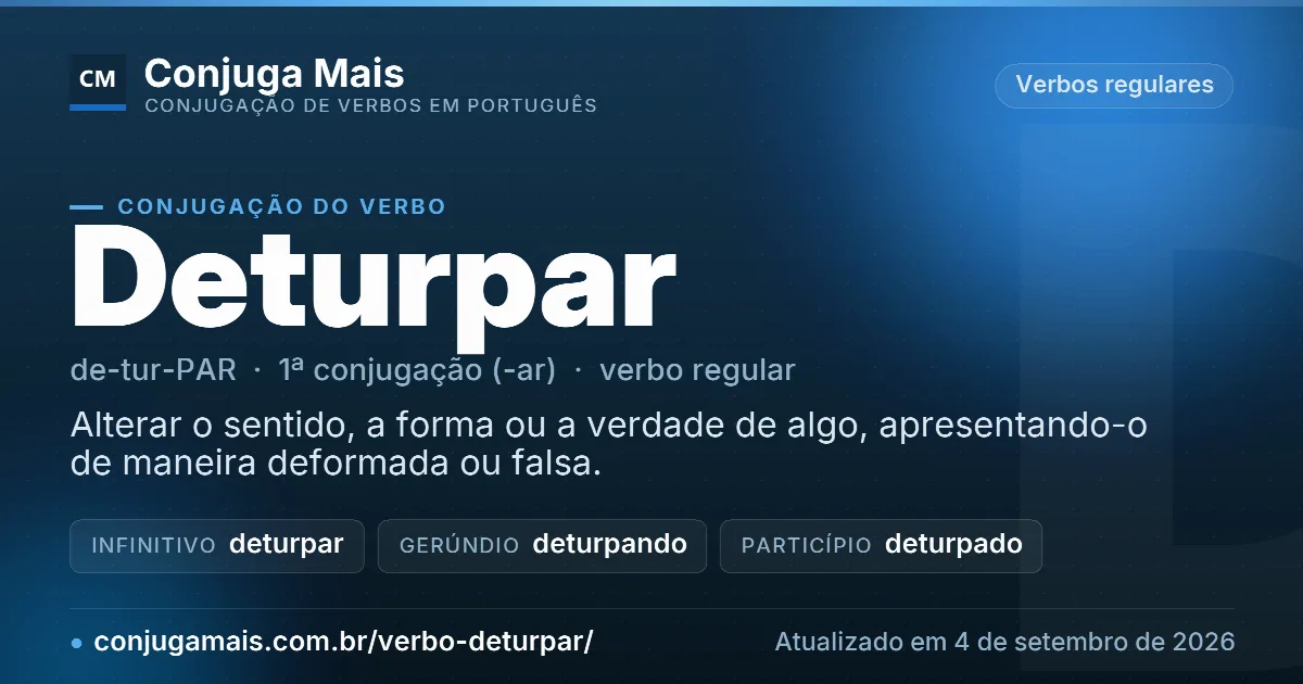 Cartão do verbo deturpar com definição, formas principais, endereço da página e data de atualização.