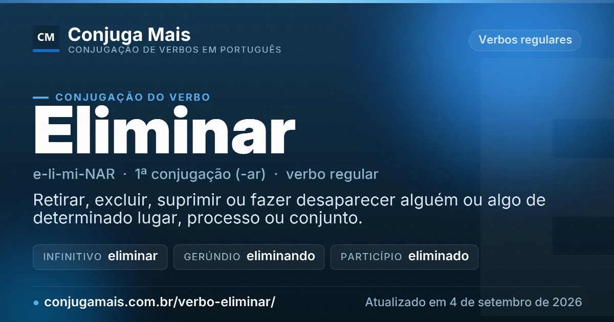 Cartão do verbo eliminar com definição, formas principais, endereço da página e data de atualização.