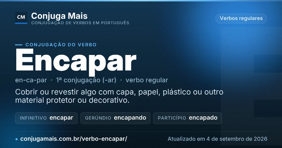 Cartão do verbo encapar com definição, formas principais, endereço da página e data de atualização.