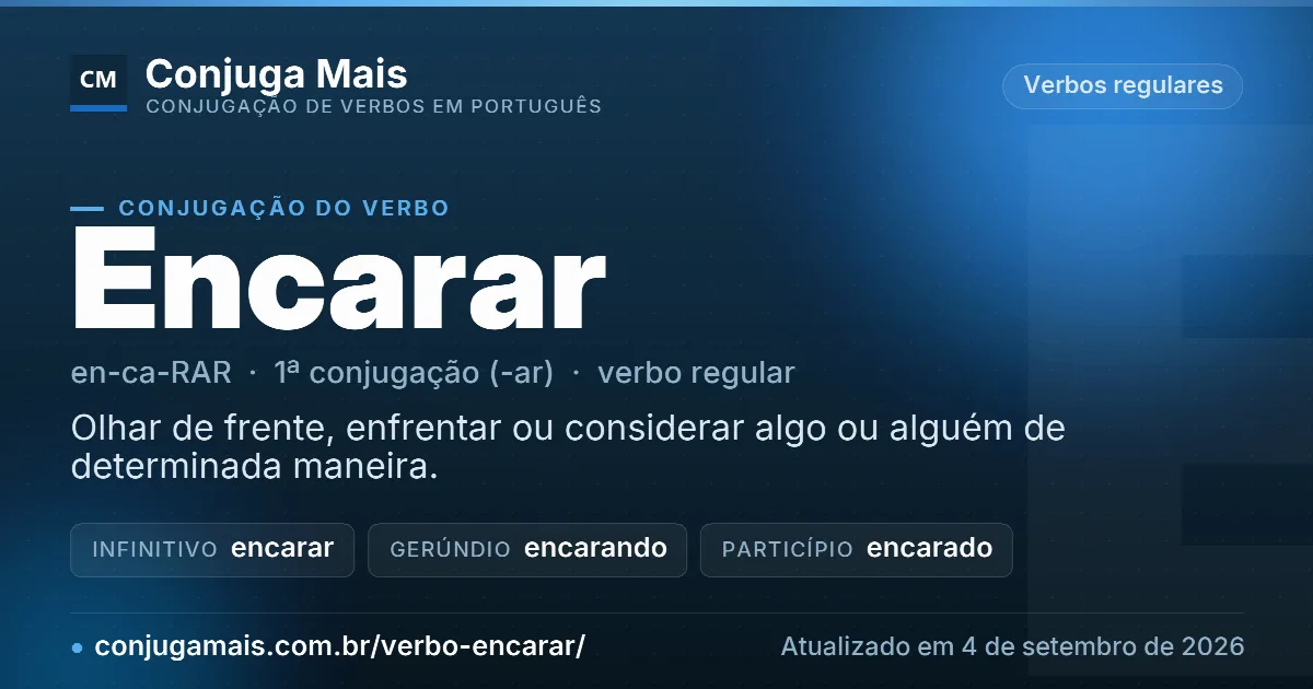Cartão do verbo encarar com definição, formas principais, endereço da página e data de atualização.