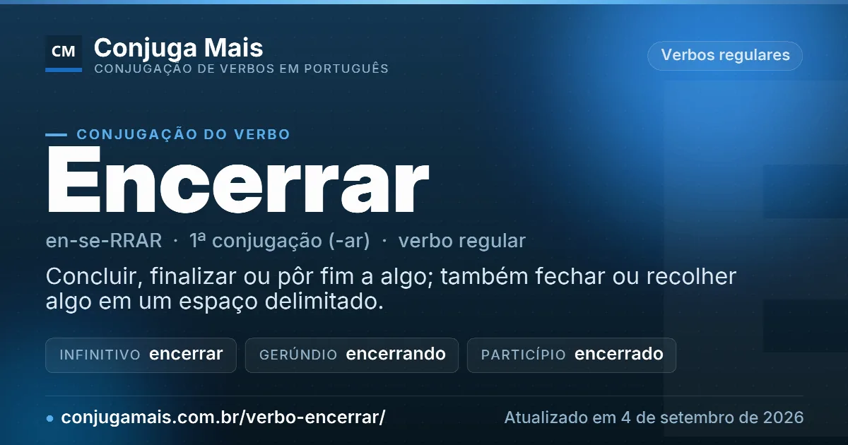 Cartão do verbo encerrar com definição, formas principais, endereço da página e data de atualização.