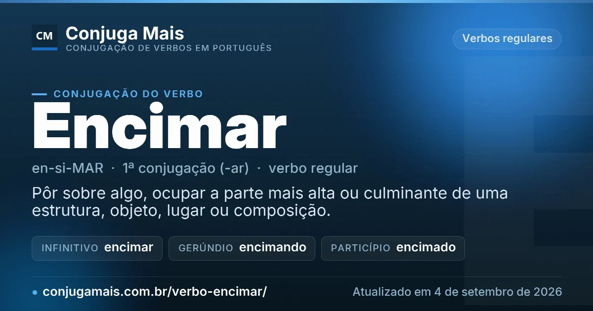 Cartão do verbo encimar com definição, formas principais, endereço da página e data de atualização.