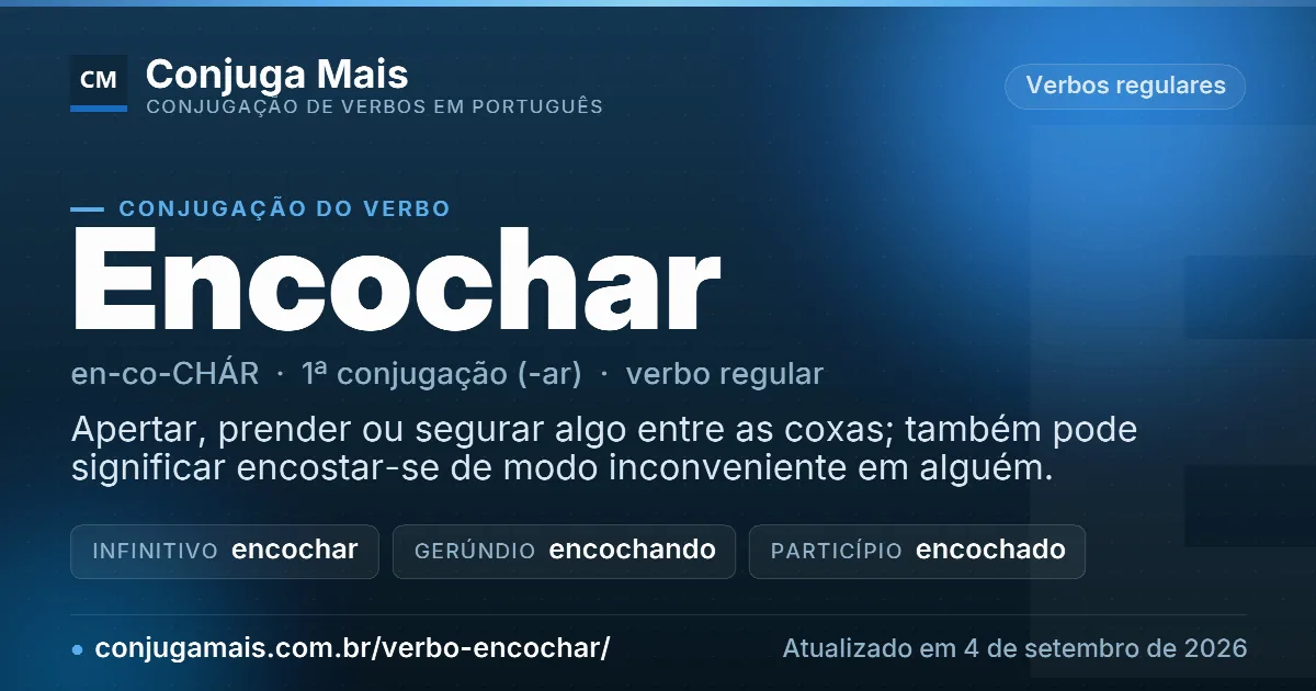 Cartão do verbo encochar com definição, formas principais, endereço da página e data de atualização.