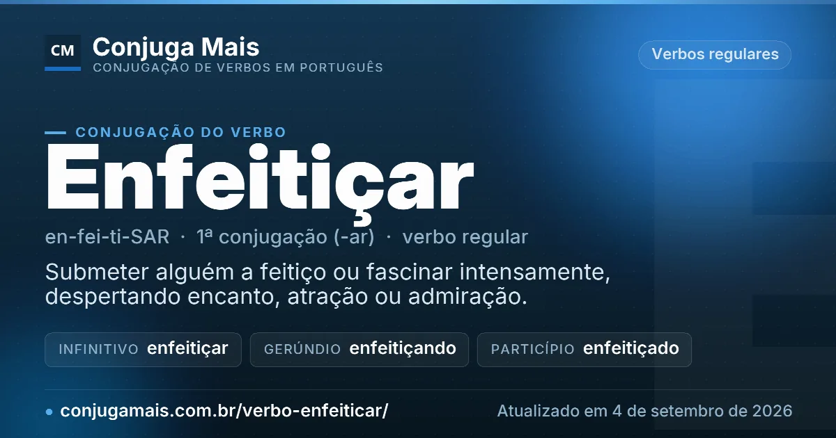 Cartão do verbo enfeitiçar com definição, formas principais, endereço da página e data de atualização.