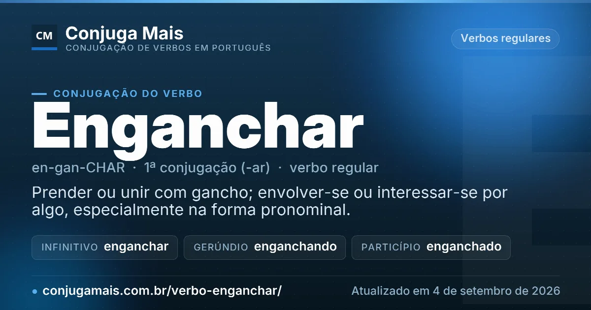 Cartão do verbo enganchar com definição, formas principais, endereço da página e data de atualização.