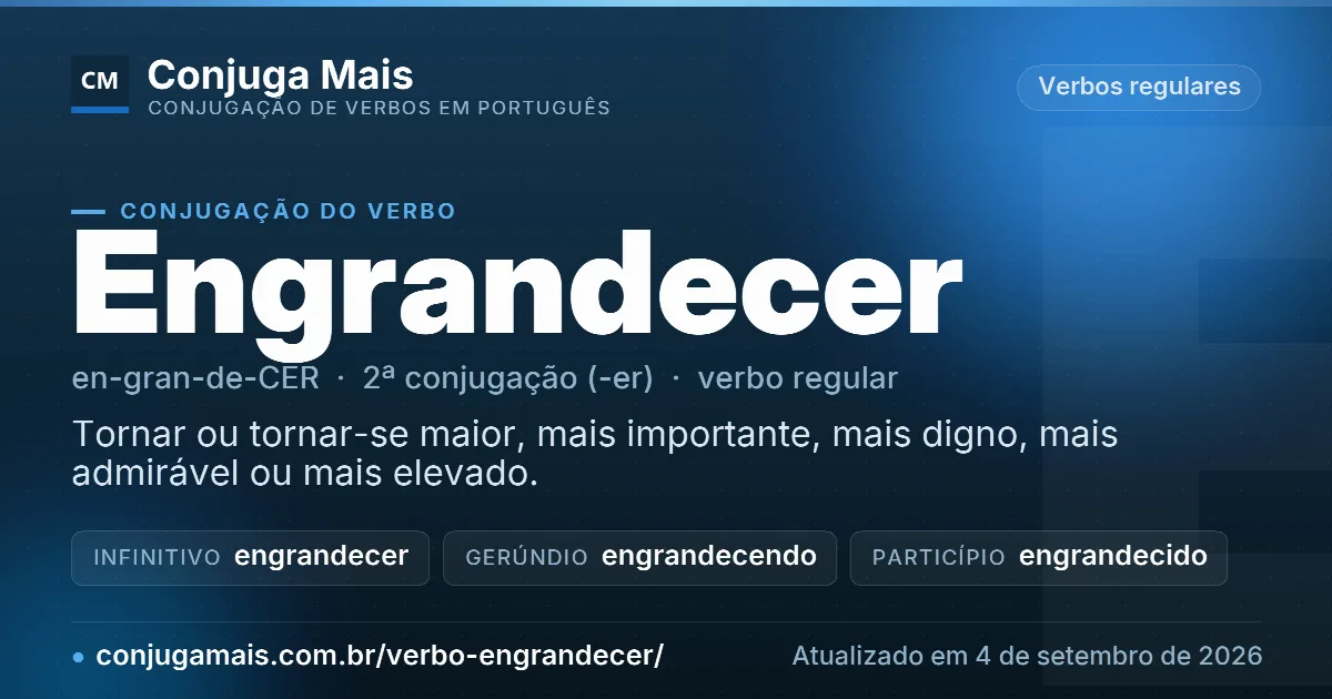 Cartão do verbo engrandecer com definição, formas principais, endereço da página e data de atualização.