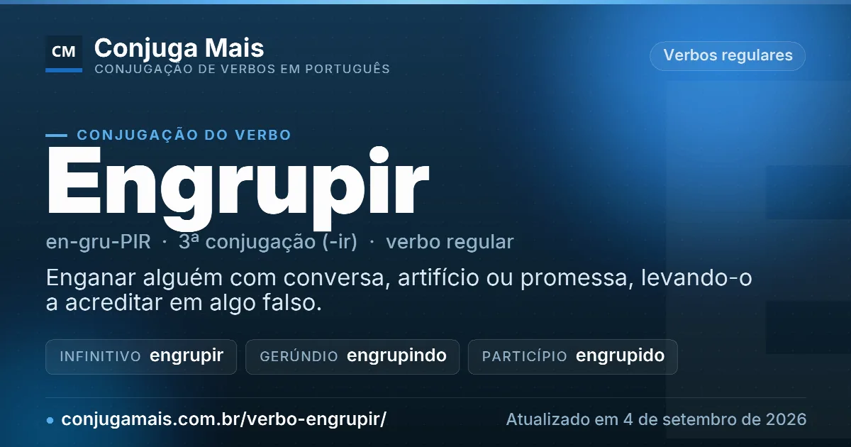 Cartão do verbo engrupir com definição, formas principais, endereço da página e data de atualização.
