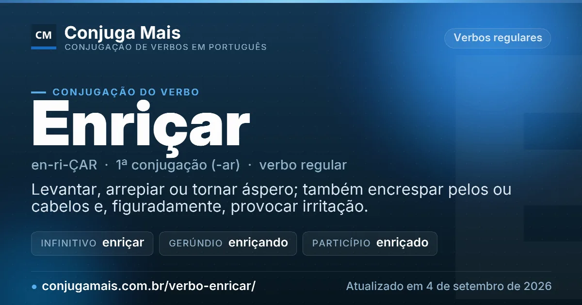 Cartão do verbo enriçar com definição, formas principais, endereço da página e data de atualização.