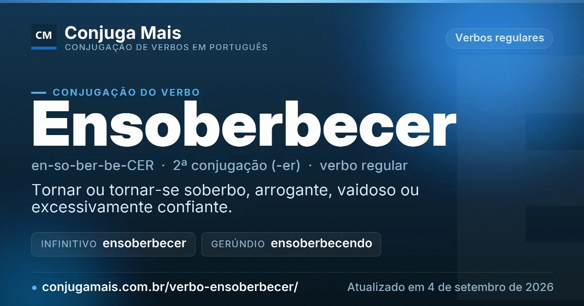 Cartão do verbo ensoberbecer com definição, formas principais, endereço da página e data de atualização.