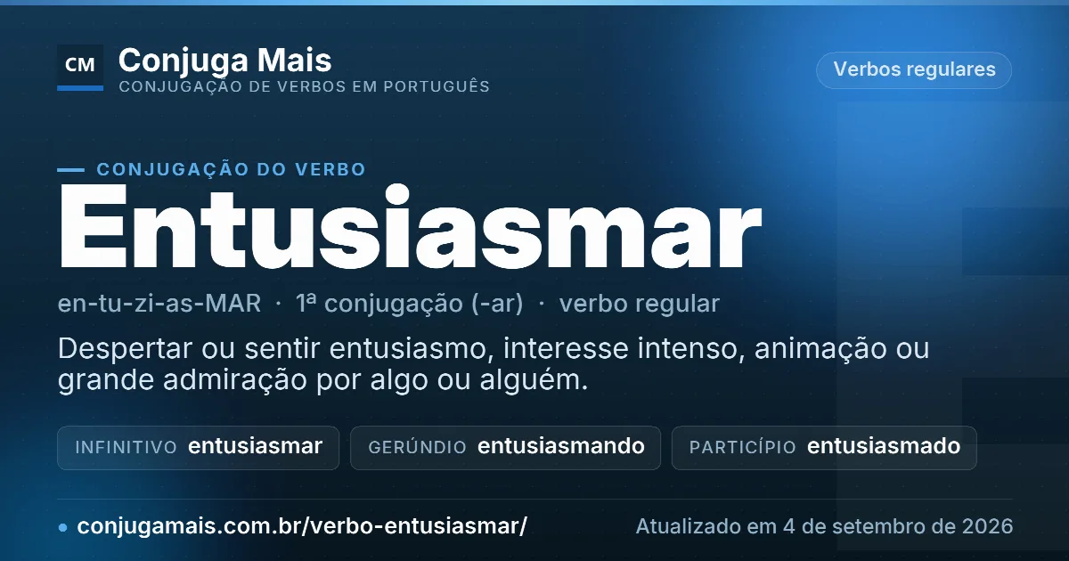 Cartão do verbo entusiasmar com definição, formas principais, endereço da página e data de atualização.