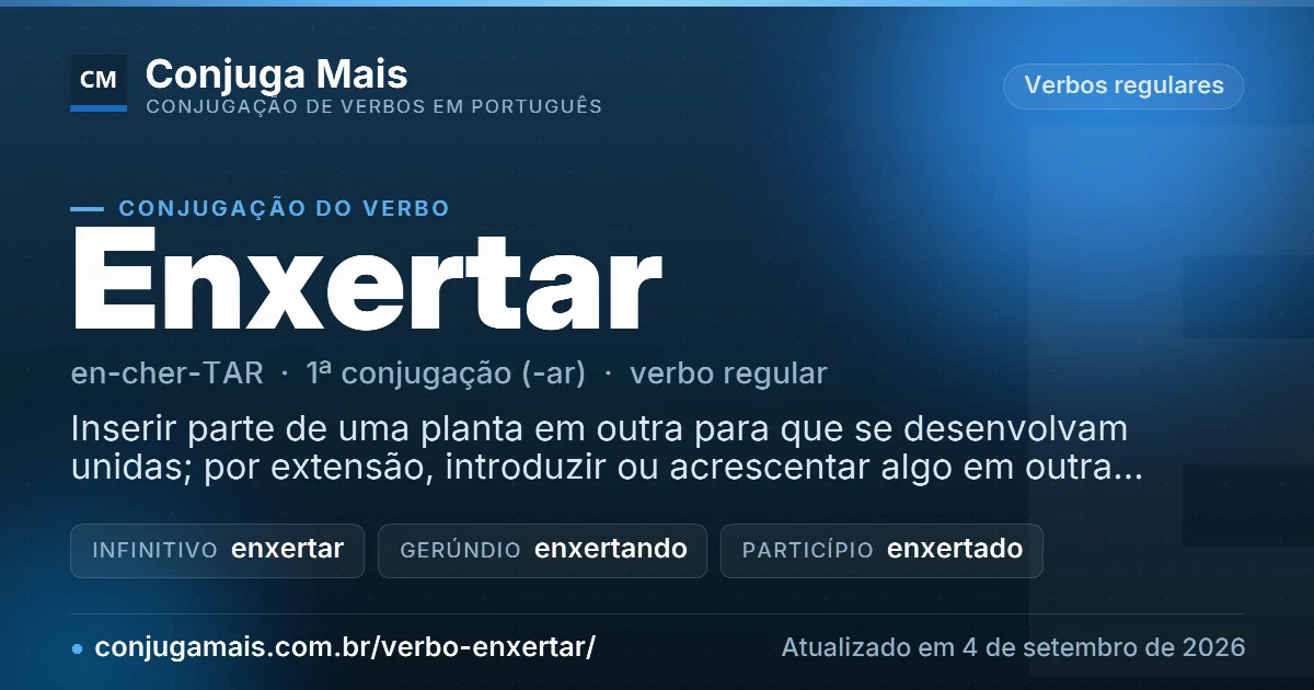 Cartão do verbo enxertar com definição, formas principais, endereço da página e data de atualização.