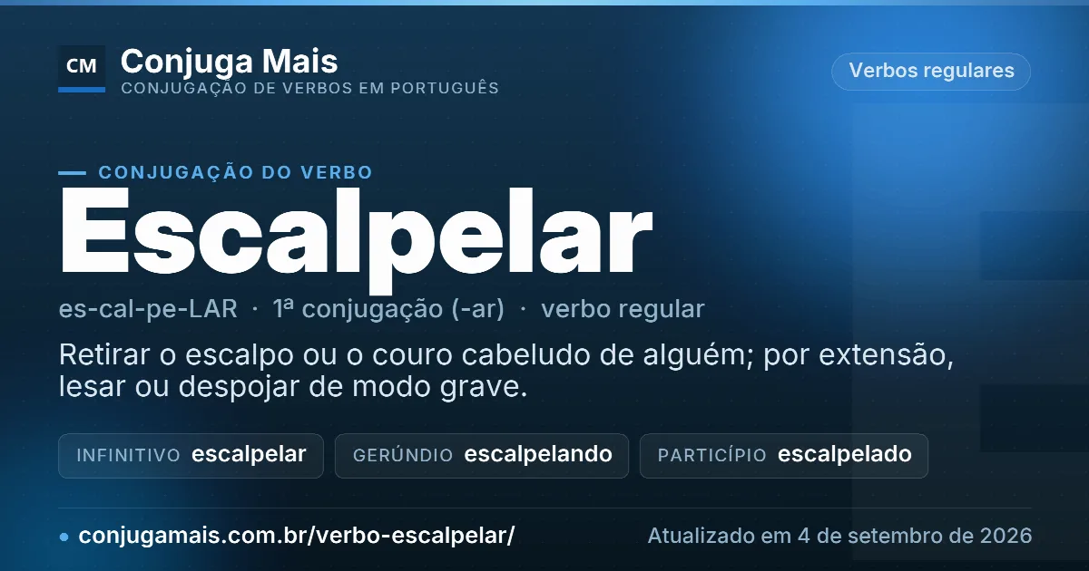 Cartão do verbo escalpelar com definição, formas principais, endereço da página e data de atualização.