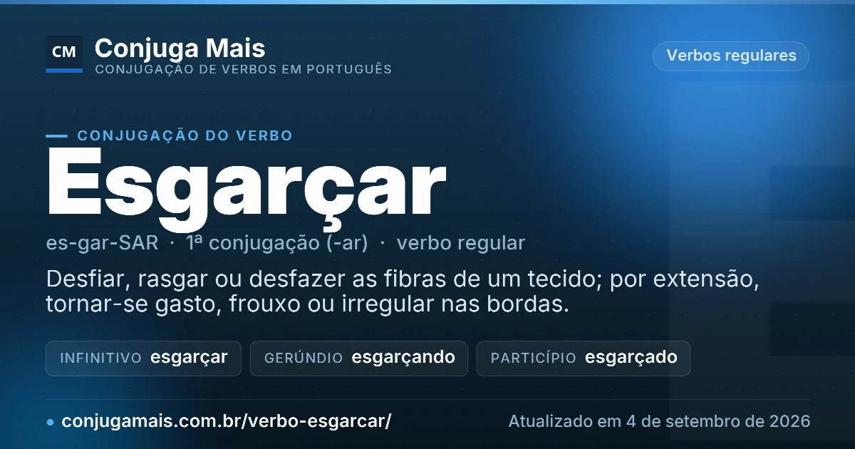 Cartão do verbo esgarçar com definição, formas principais, endereço da página e data de atualização.
