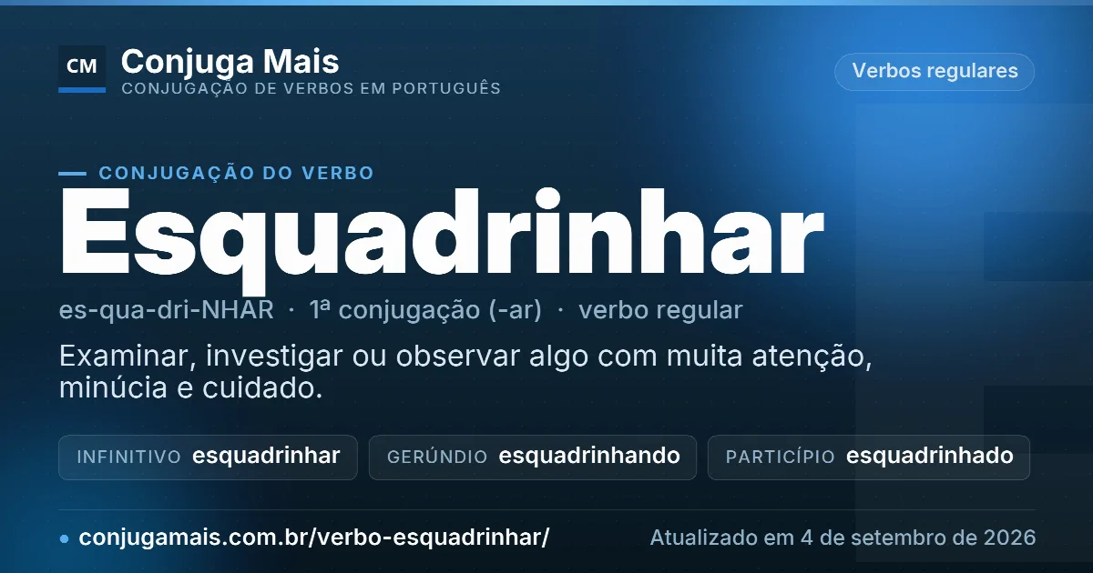Cartão do verbo esquadrinhar com definição, formas principais, endereço da página e data de atualização.