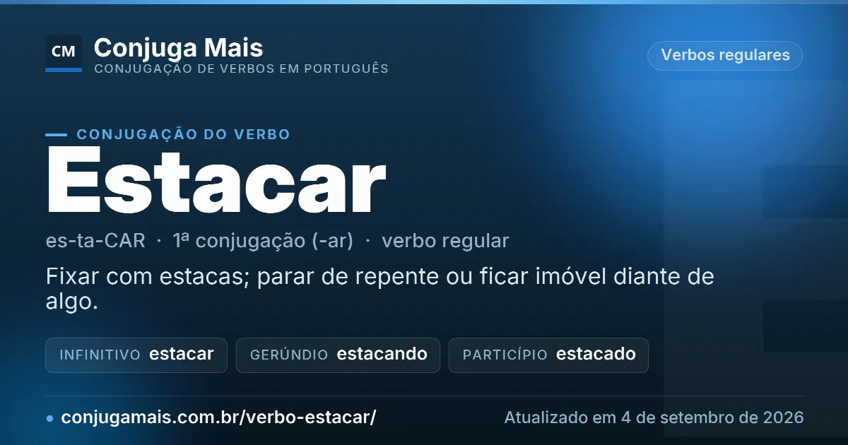 Cartão do verbo estacar com definição, formas principais, endereço da página e data de atualização.