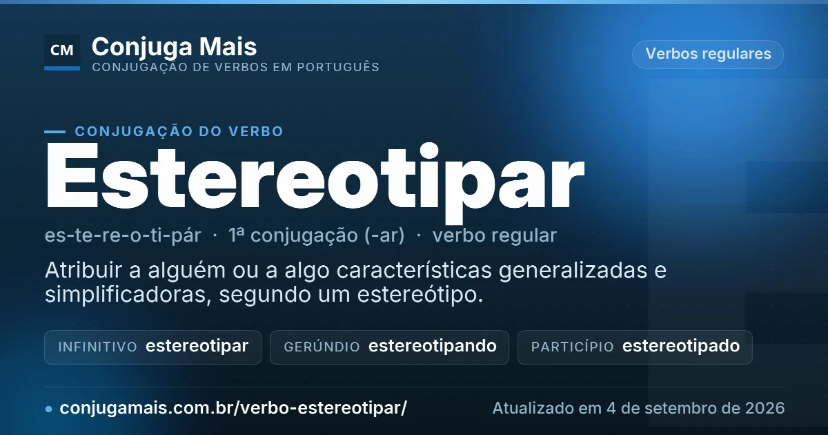 Cartão do verbo estereotipar com definição, formas principais, endereço da página e data de atualização.