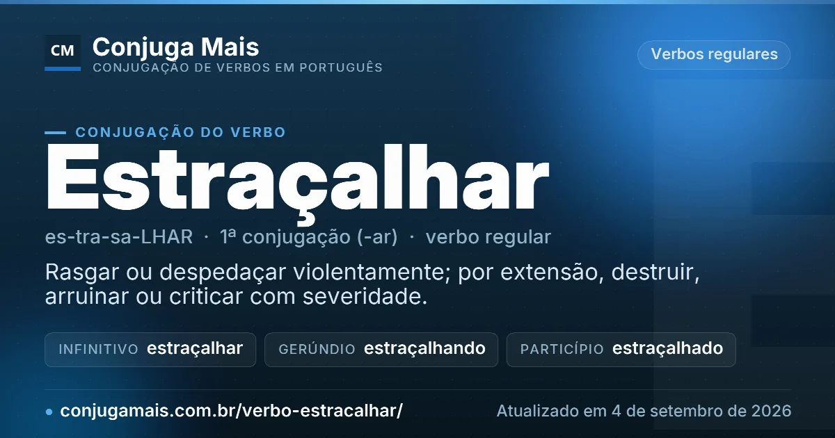 Cartão do verbo estraçalhar com definição, formas principais, endereço da página e data de atualização.