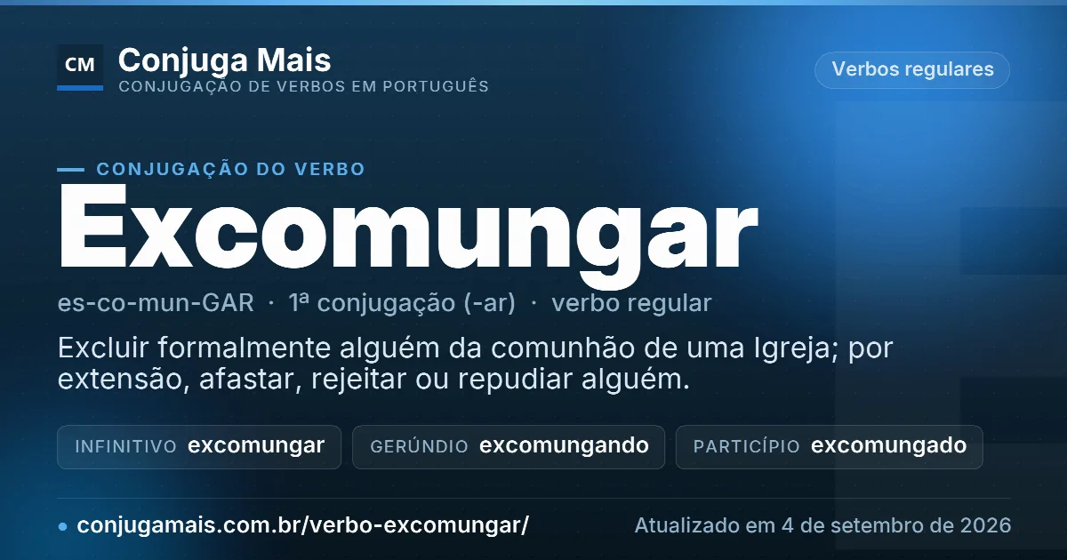 Cartão do verbo excomungar com definição, formas principais, endereço da página e data de atualização.