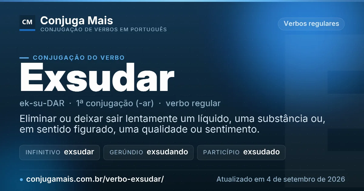 Cartão do verbo exsudar com definição, formas principais, endereço da página e data de atualização.