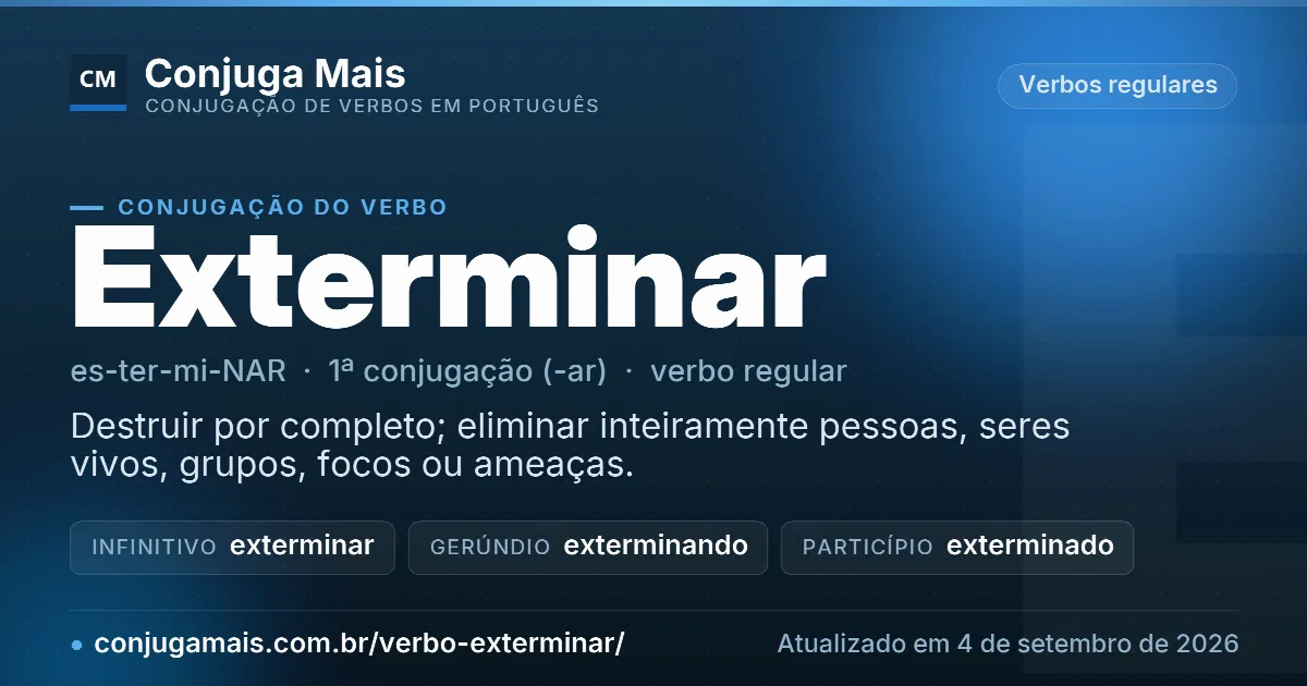 Cartão do verbo exterminar com definição, formas principais, endereço da página e data de atualização.