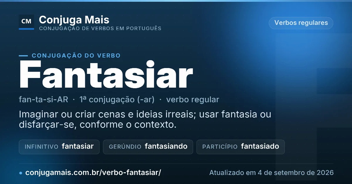Cartão do verbo fantasiar com definição, formas principais, endereço da página e data de atualização.