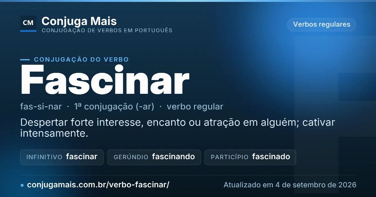 Cartão do verbo fascinar com definição, formas principais, endereço da página e data de atualização.