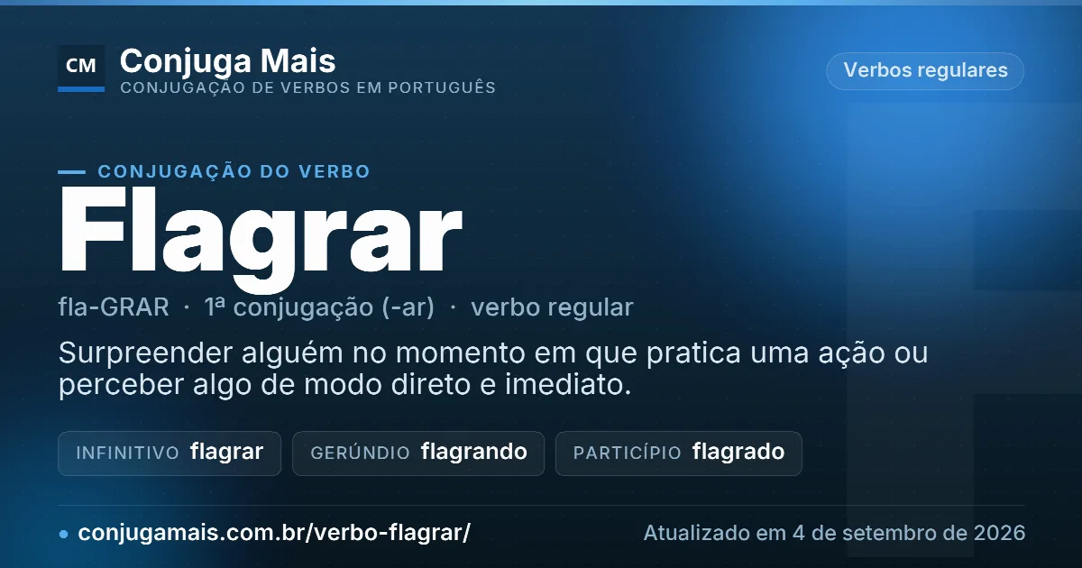 Cartão do verbo flagrar com definição, formas principais, endereço da página e data de atualização.