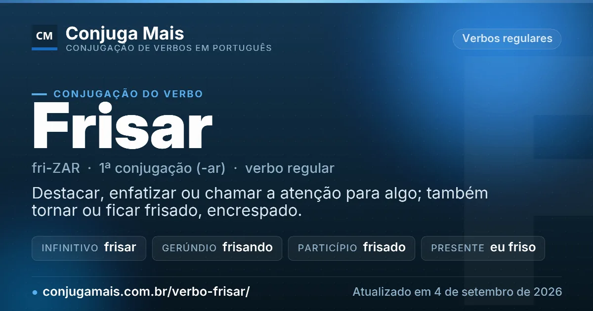 Cartão do verbo frisar com definição, formas principais, endereço da página e data de atualização.