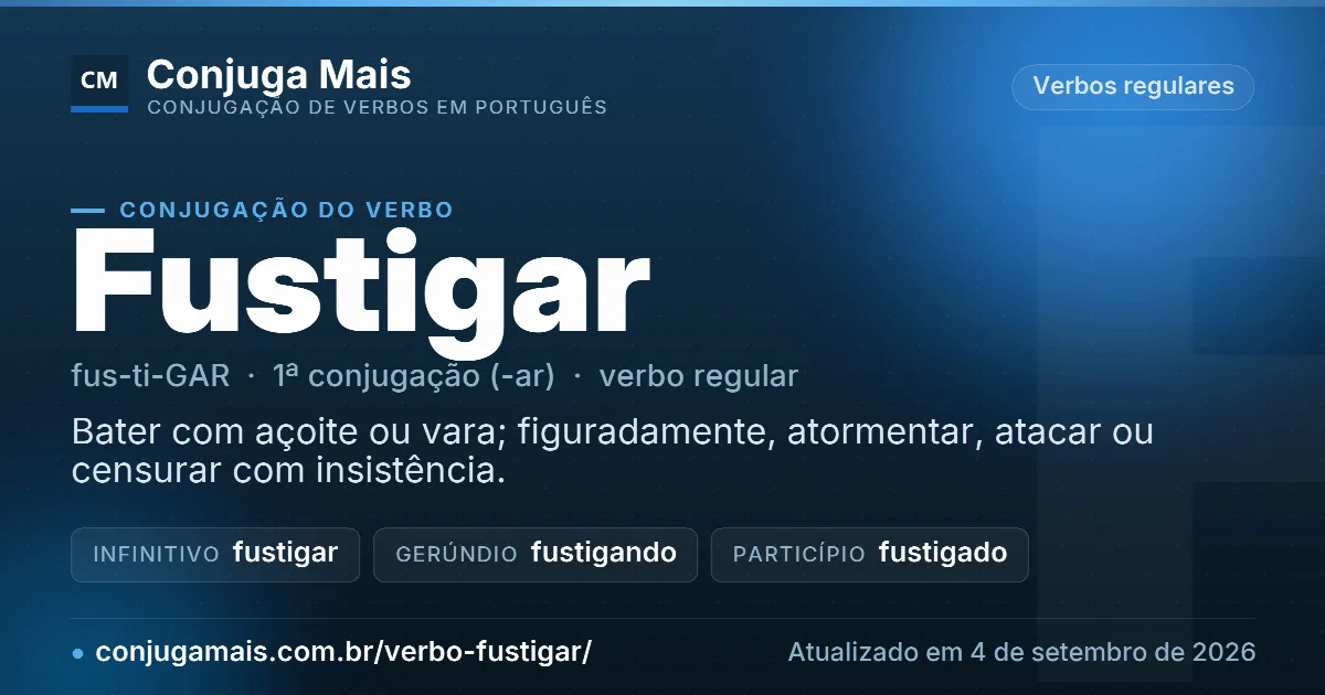 Cartão do verbo fustigar com definição, formas principais, endereço da página e data de atualização.