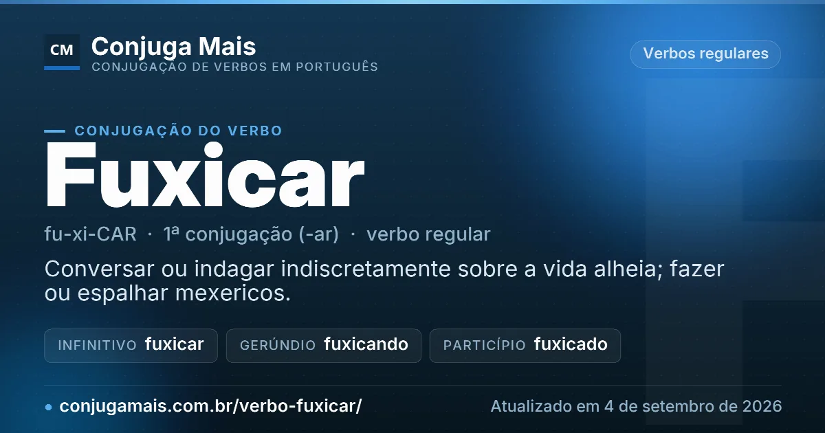 Cartão do verbo fuxicar com definição, formas principais, endereço da página e data de atualização.