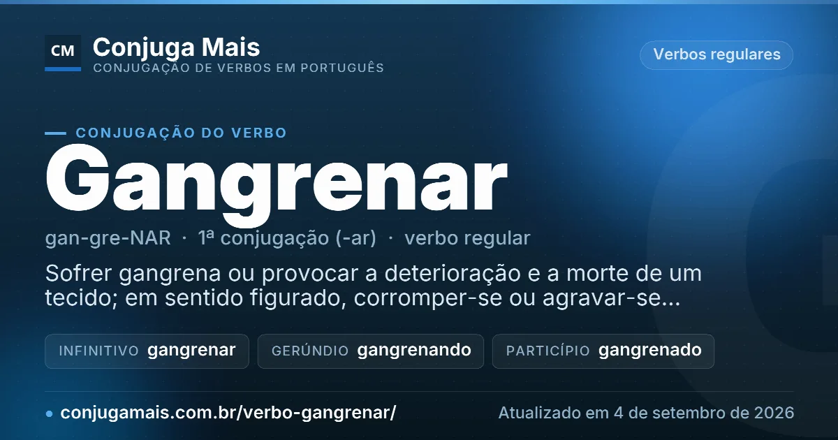 Cartão do verbo gangrenar com definição, formas principais, endereço da página e data de atualização.
