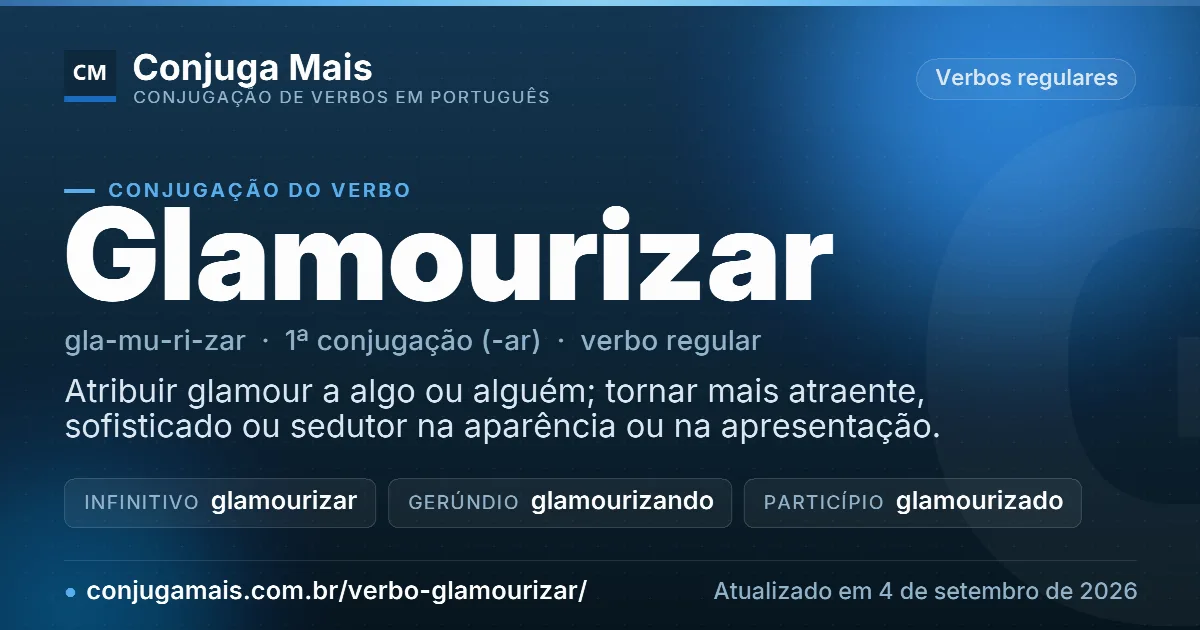Cartão do verbo glamourizar com definição, formas principais, endereço da página e data de atualização.