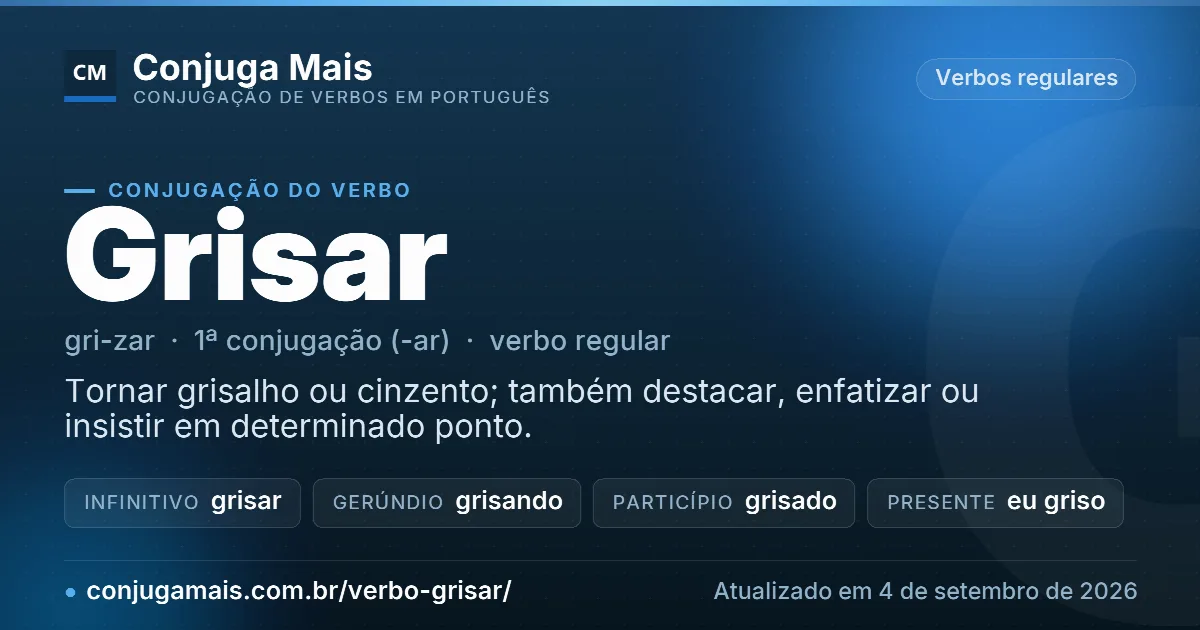Cartão do verbo grisar com definição, formas principais, endereço da página e data de atualização.