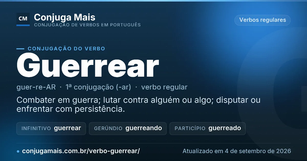 Cartão do verbo guerrear com definição, formas principais, endereço da página e data de atualização.