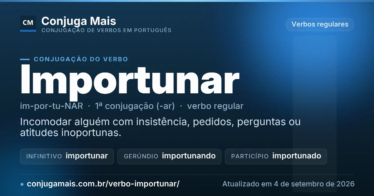 Cartão do verbo importunar com definição, formas principais, endereço da página e data de atualização.