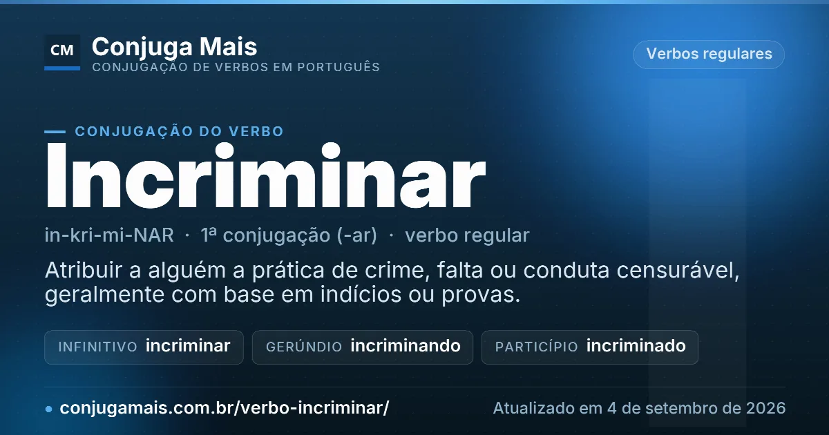 Cartão do verbo incriminar com definição, formas principais, endereço da página e data de atualização.