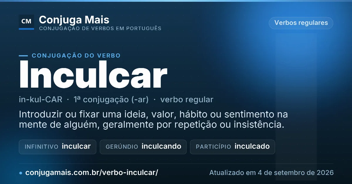 Cartão do verbo inculcar com definição, formas principais, endereço da página e data de atualização.