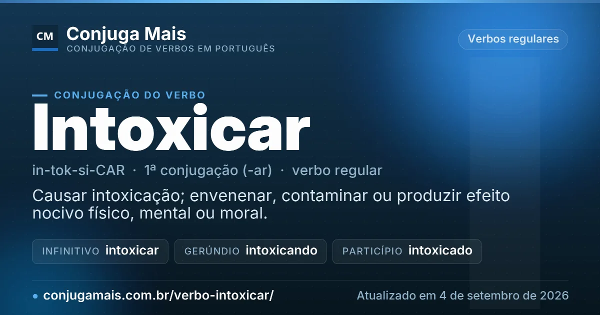 Cartão do verbo intoxicar com definição, formas principais, endereço da página e data de atualização.
