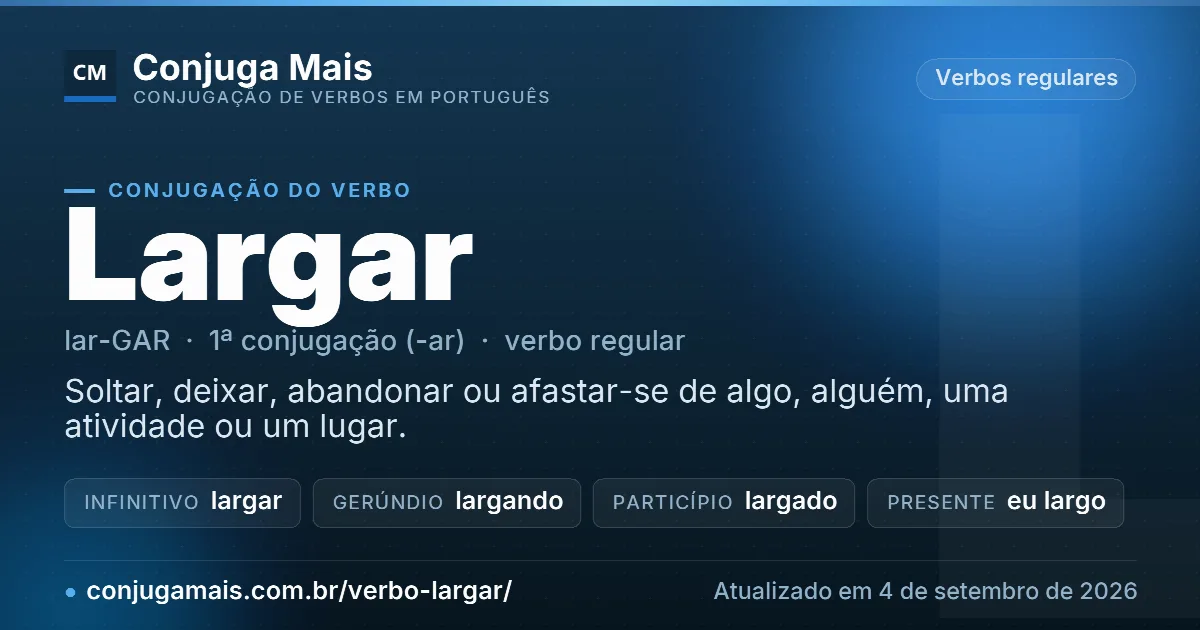 Cartão do verbo largar com definição, formas principais, endereço da página e data de atualização.