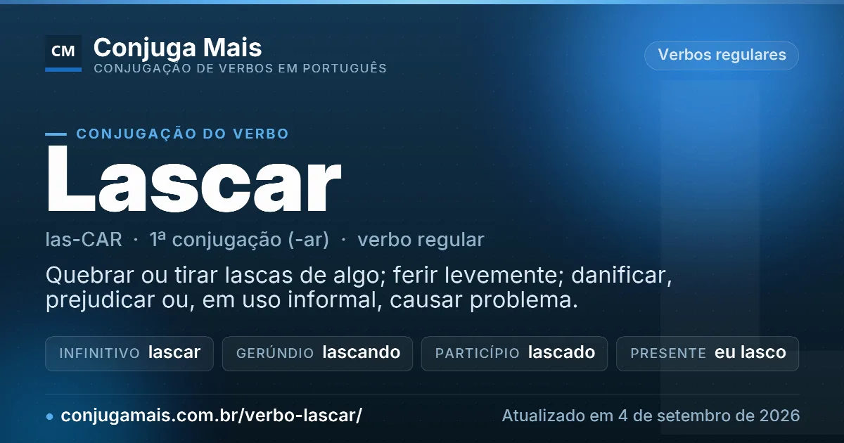 Cartão do verbo lascar com definição, formas principais, endereço da página e data de atualização.