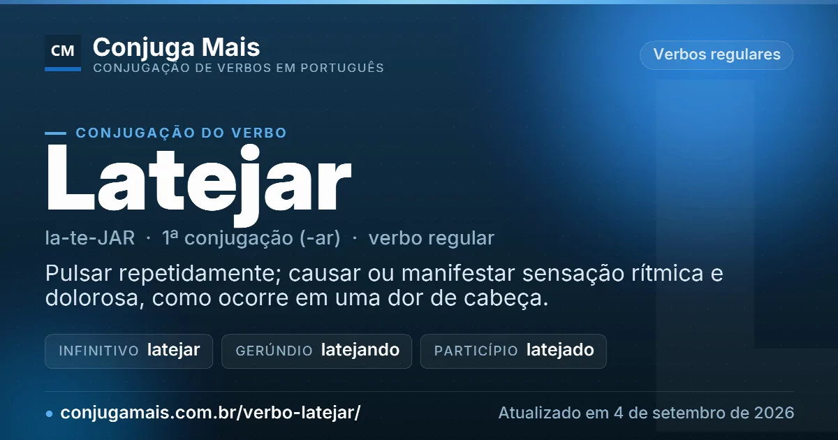 Cartão do verbo latejar com definição, formas principais, endereço da página e data de atualização.