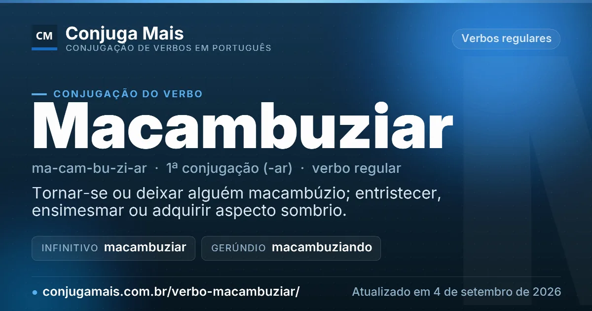 Cartão do verbo macambuziar com definição, formas principais, endereço da página e data de atualização.