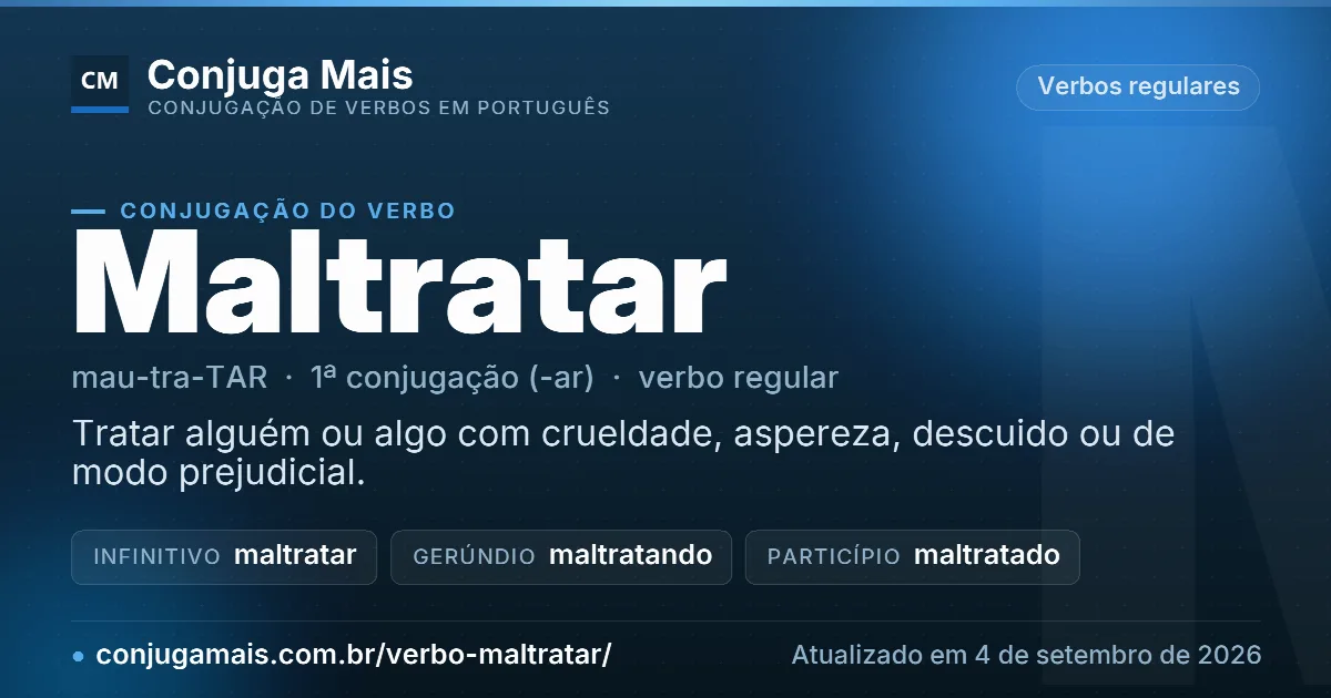 Cartão do verbo maltratar com definição, formas principais, endereço da página e data de atualização.