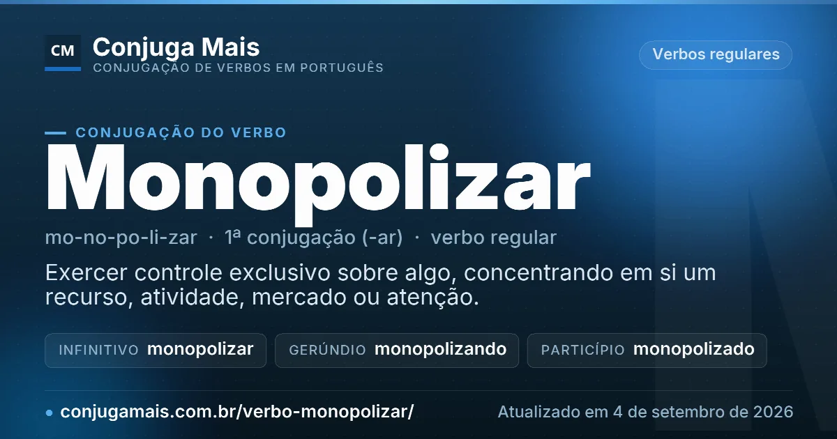 Cartão do verbo monopolizar com definição, formas principais, endereço da página e data de atualização.
