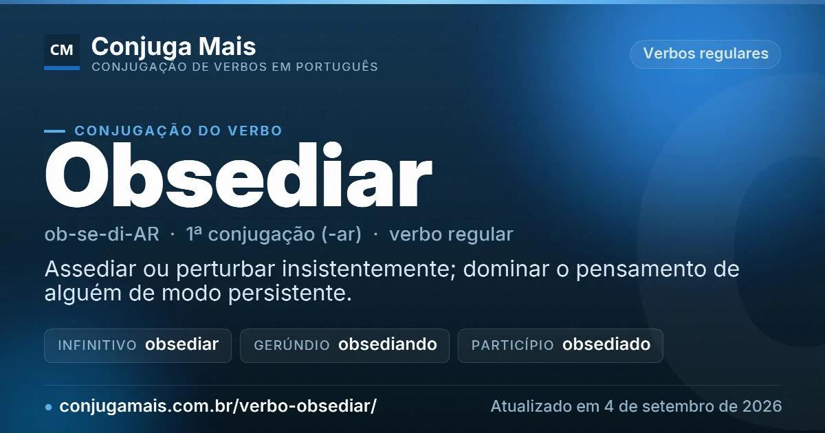 Cartão do verbo obsediar com definição, formas principais, endereço da página e data de atualização.